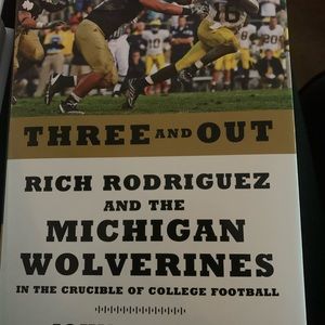 Three and Out: Rich Rodriguez And The Michigan Wolverines Brand New Unsued Book